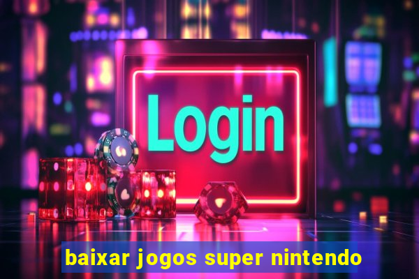 baixar jogos super nintendo